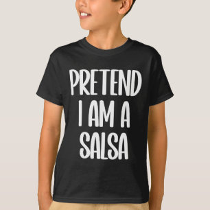 Pretend I'm A Salsa Halloween Costume T-Shirt