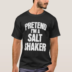 Pretend I'm a Salt Shaker Funny Matching Halloween T-Shirt