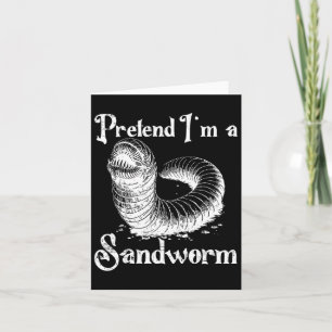Pretend I'm A Sandworm Funny Halloween Costume  Card