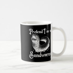 Pretend I'm A Sandworm Funny Halloween Costume Coffee Mug