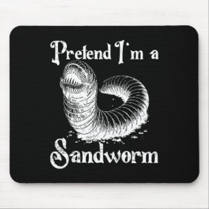 Pretend I'm A Sandworm Funny Halloween Costume Mouse Mat