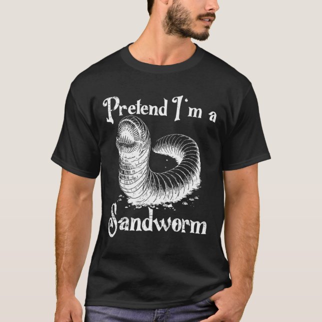 Pretend I'm A Sandworm Funny Halloween Costume  T-Shirt (Front)
