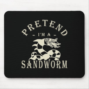 Pretend I'm A Sandworm Funny Halloween Party Costu Mouse Mat