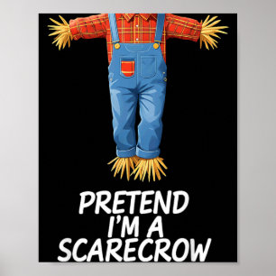 Pretend Im A Scarecrow Halloween Costume Poster