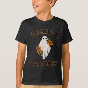 Pretend I'm A Scary Ghost Halloween Costume 3 T-Shirt
