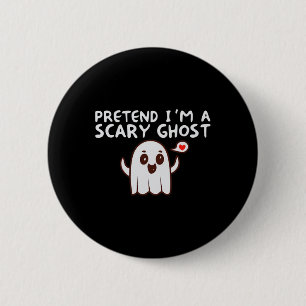Pretend I'm A Scary Ghost Halloween Costume 6 Cm Round Badge
