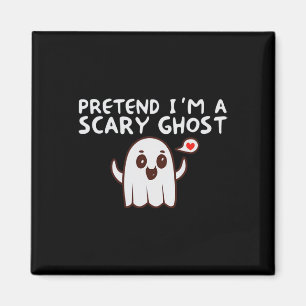 Pretend I'm A Scary Ghost Halloween Costume Magnet