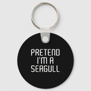 Pretend I'm A Seagull Lazy Costume Family Funny Ha Key Ring