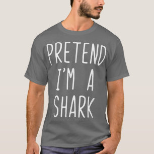 Pretend Im A Shark Costume Halloween Lazy Easy T-Shirt