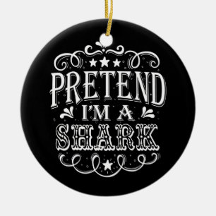 Pretend Im A Shark - Crazy Shark Lover Gifts Ceramic Tree Decoration