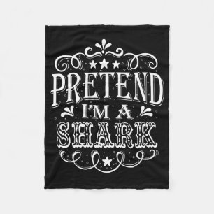 Pretend Im A Shark - Crazy Shark Lover Gifts Fleece Blanket