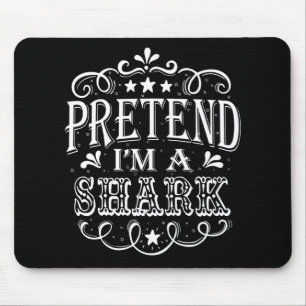 Pretend Im A Shark - Crazy Shark Lover Gifts Mouse Mat