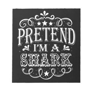 Pretend Im A Shark - Crazy Shark Lover Gifts Notepad