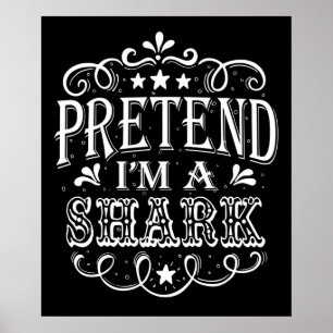 Pretend Im A Shark - Crazy Shark Lover Gifts Poster