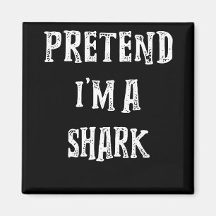 Pretend I'm A Shark Cute Gifts Magnet