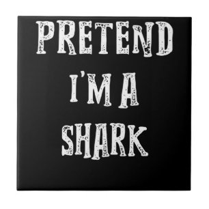 Pretend I'm A Shark Cute Gifts Tile