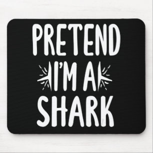 Pretend Im A Shark Easy Halloween Words Gifts Mouse Mat