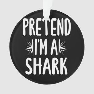 Pretend Im A Shark Easy Halloween Words Gifts Ornament