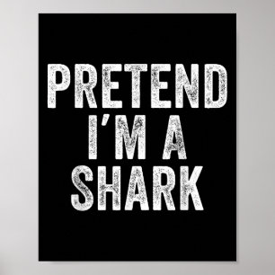 Pretend Im A Shark Funny Lazy Halloween Costume Pa Poster