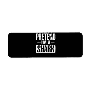 Pretend Im A Shark Funny Words Gifts