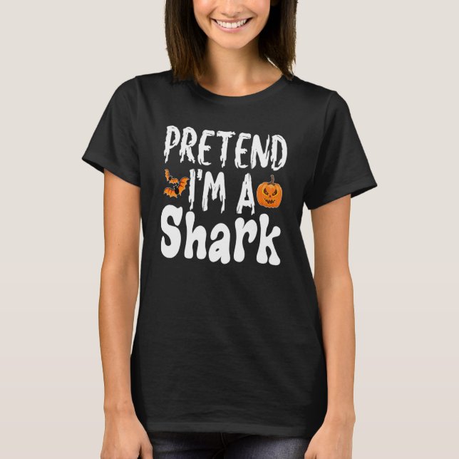 Pretend I'm A Shark Halloween Costume Party T-Shirt (Front)