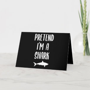 Pretend I'm A Shark - Shark Lover Gifts Card