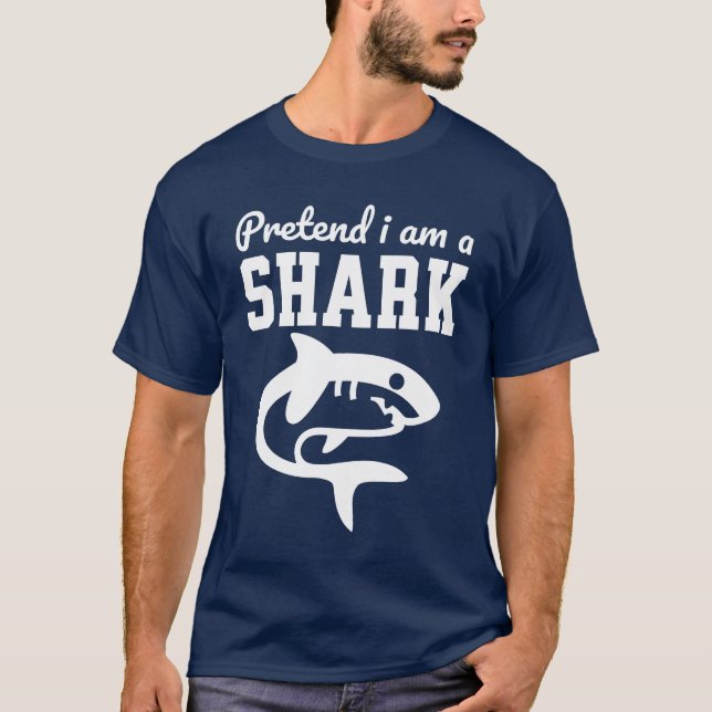Pretend I'm A Shark T-Shirt (Front)