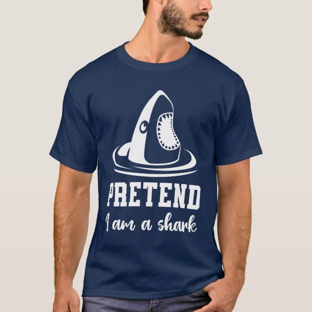 Pretend I'm A Shark T-Shirt (Front)