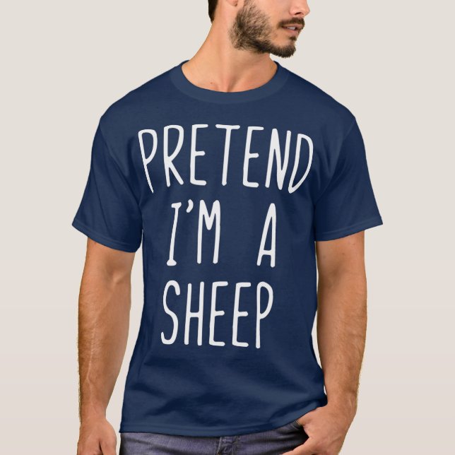 Pretend Im A Sheep Costume Halloween Lazy Easy T-Shirt (Front)