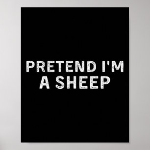 Pretend I'm A Sheep Shirt Lamb Halloween Costume G Poster