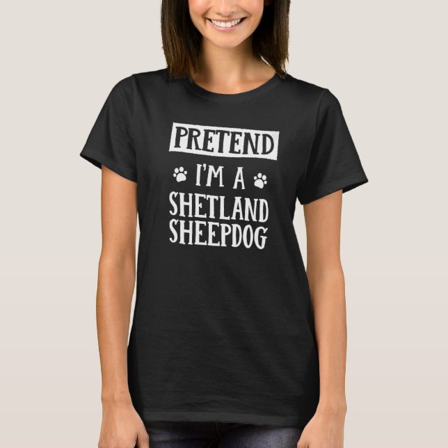 Pretend I'm A Shetland Sheepdog Halloween Outfit S T-Shirt (Front)