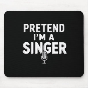 Pretend I'm A Singer Halloween Costume Mouse Mat