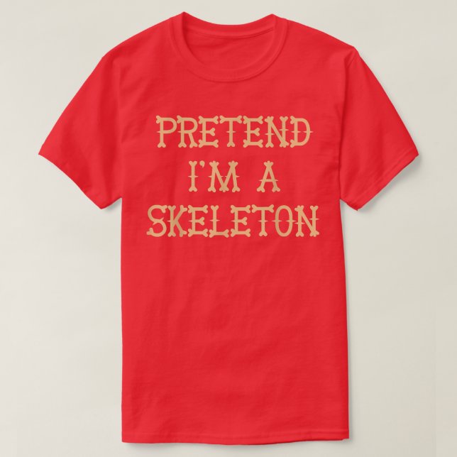 Pretend Im A Skeleton Easy Halloween  T-Shirt (Design Front)