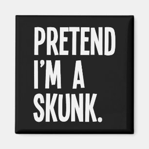 Pretend I'm A Skunk Funny Halloween Party Costume Magnet