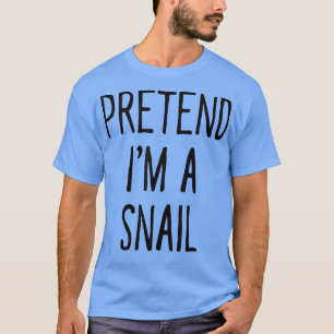 Pretend Im a Snail Funny Halloween Costume T-Shirt