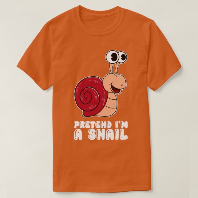 Pretend Im A Snail  T-Shirt (Design Front)