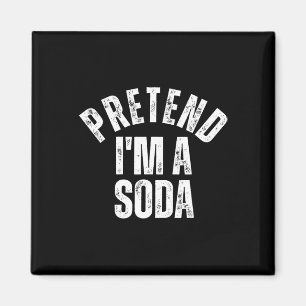 Pretend I'm A Soda Funny Lazy Halloween Costume Magnet