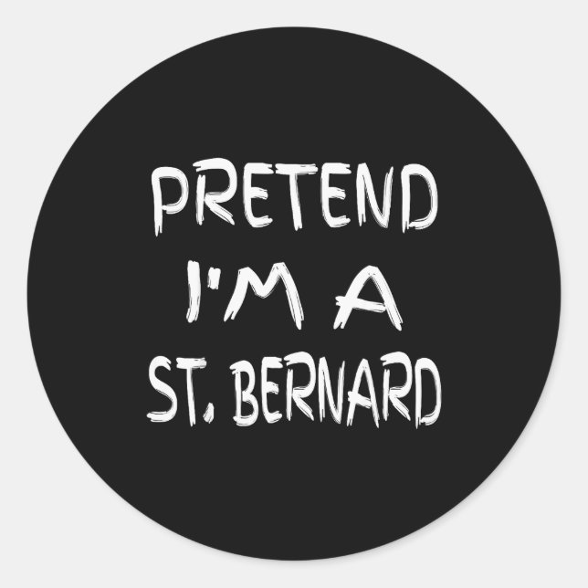 Pretend I'm A St. Bernard Funny Halloween Humor Sa Classic Round Sticker (Front)