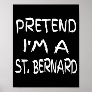 Pretend I'm A St. Bernard Funny Halloween Humor Sa Poster