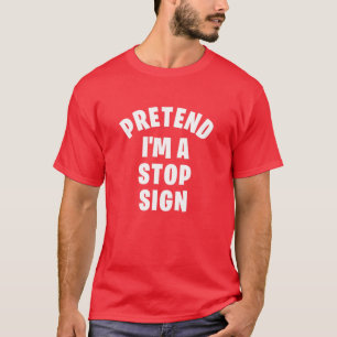 Pretend I'm A Stop Sign   Funny Lazy Halloween Cos T-Shirt