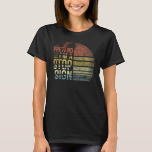 Pretend I'm A Stop Sign Last Minute Lazy Halloween T-Shirt