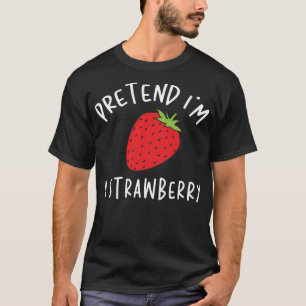 Pretend I'm A Strawberry Lazy Halloween Costume T-Shirt