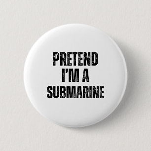 Pretend I'm A Submarine Funny Halloween Costume Ea 6 Cm Round Badge