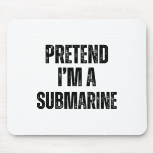 Pretend I'm A Submarine Funny Halloween Costume Ea Mouse Mat