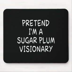 Pretend I'm A Sugar Plum Visionary Halloween Party Mouse Mat
