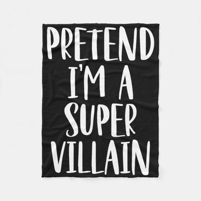 Pretend I'm A Super Villain Costume Halloween Part Fleece Blanket (Front)
