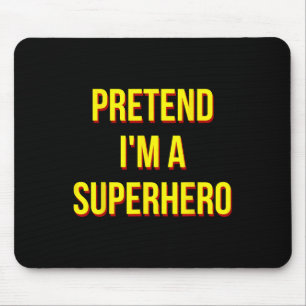 Pretend I'm A Superhero Adult Costume Halloween Bl Mouse Mat