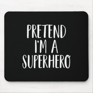 Pretend Im A Superhero Family Halloween Mouse Mat