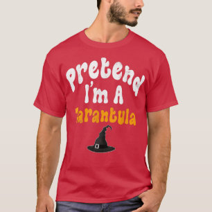 Pretend Im A Tarantula Costume Halloween Party T-Shirt