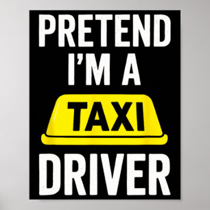 Pretend I'm A Taxi Driver - Halloween Costume Poster